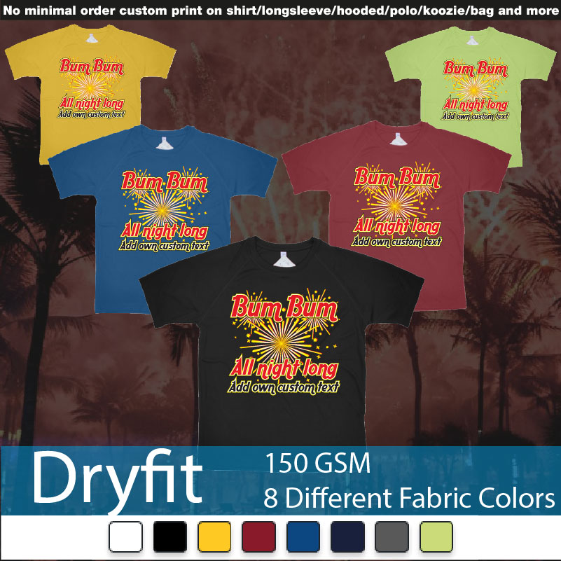 Bum Bum All Night Long New Years Fireworks Custom Own Text Dryfit Tshirts Samples On Demand Printing Bali