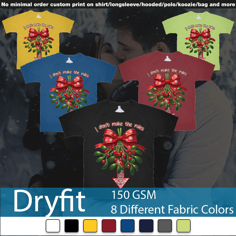 Christmas Mistletoe I Dont Make The Rules Need Kiss Dryfit Tshirts Samples On Demand Printing Bali