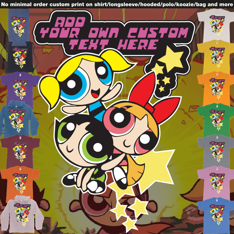 Powerpuff Girls Add Custom Own Text Printing